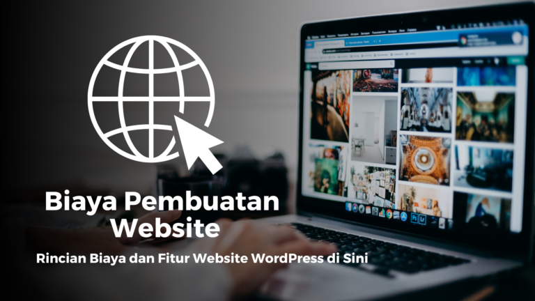 Biaya Pembuatan Website WordPress untuk Kebutuhan Bisnis